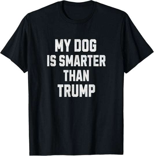 My Dog Is Smarter Than Trump funny Harris dog lover Democrat T-Shirt