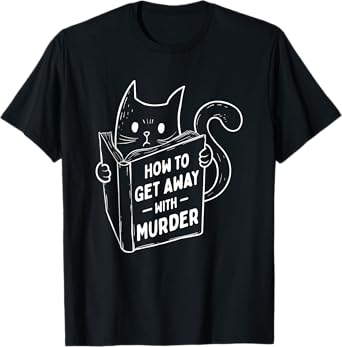 How To Get Away With Murder - Bookworm Cat Lover Kitten T-Shirt for Men Women
