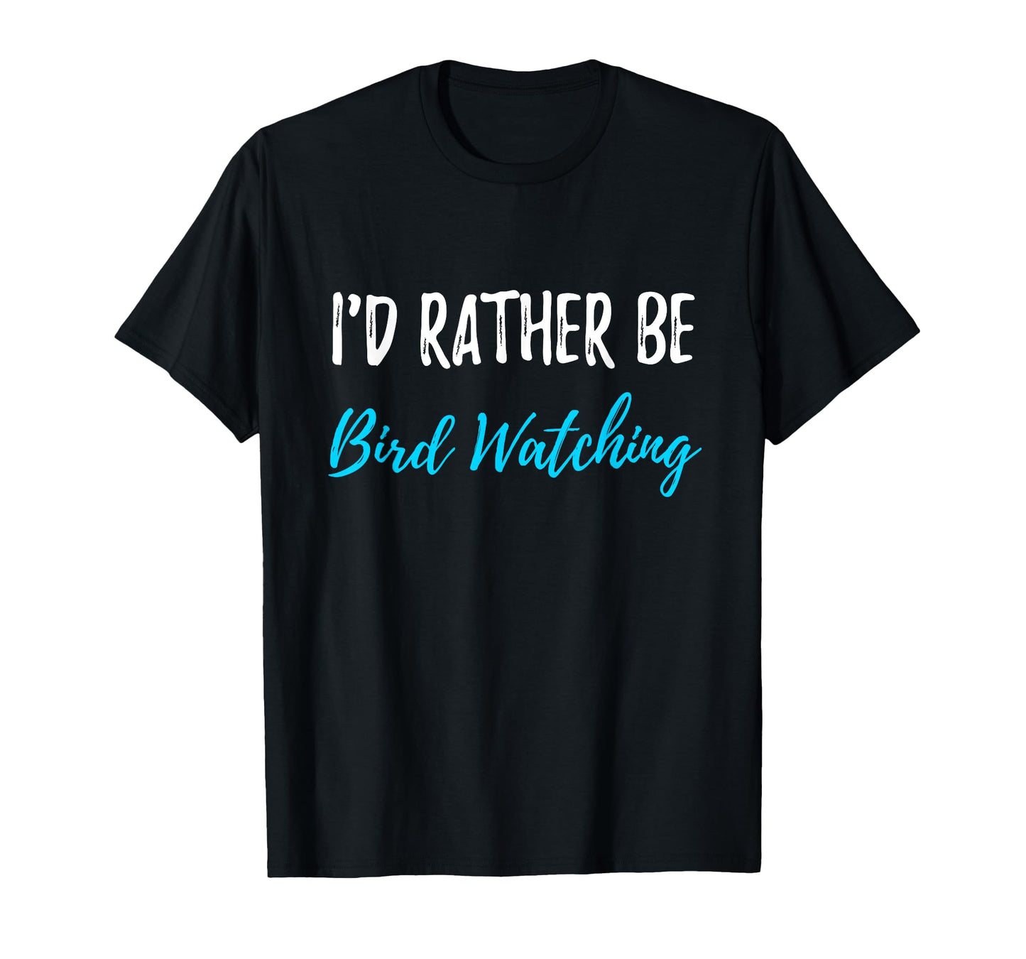 I'd Rather Be Bird Watching T-Shirt Funny Bird Watcher Gift T-Shirt