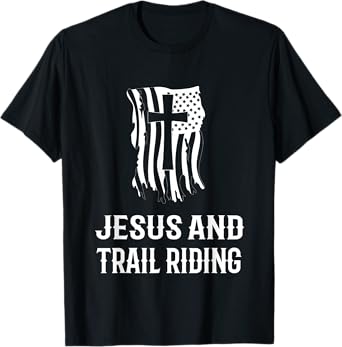 Jesus and Trail Riding! Funny Trail Riding and Horse Riding T-Shirt