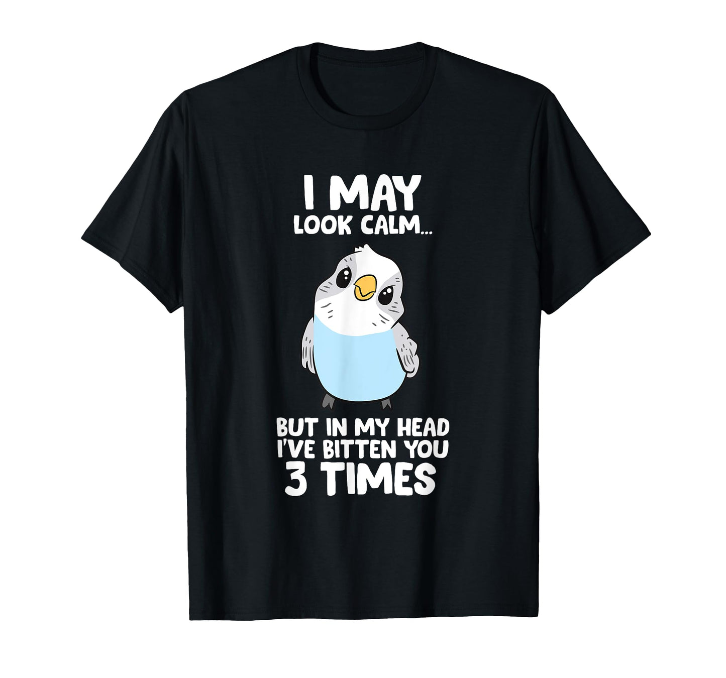 Parakeet Bird In My Head I've Bitten You 3 Times Budgie Bird T-Shirt