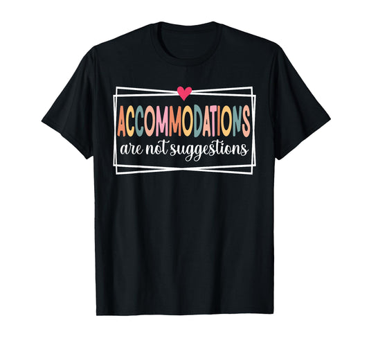 Accommodations are not Suggestions SLP, Speech, OT, SPED T-Shirt