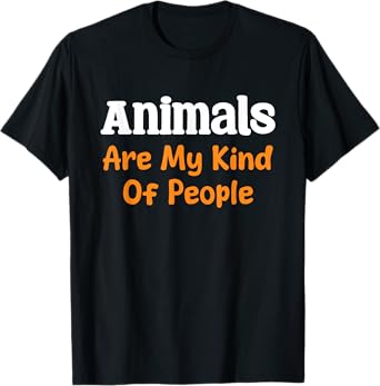Animals Are My Kind Of People Bold Expression T-Shirt