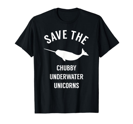 Save The Chubby Underwater Unicorn - Funny Narwhal Shirt T-Shirt