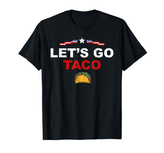 Let's Go Taco Funny Trump Always Chickens Out T-Shirt