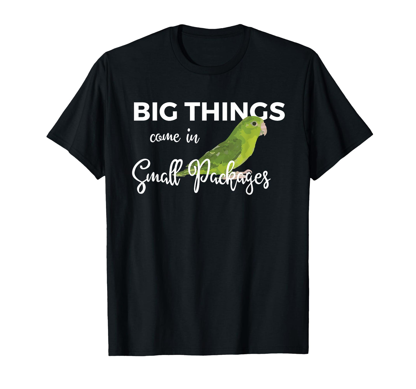 Big Things Come In Small Packages Fun Parrotlet Gift Design T-Shirt