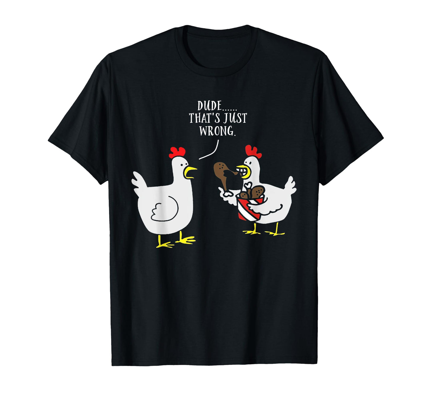 Dude That's Just Wrong Chicken Eating Chicken Funny T-Shirt