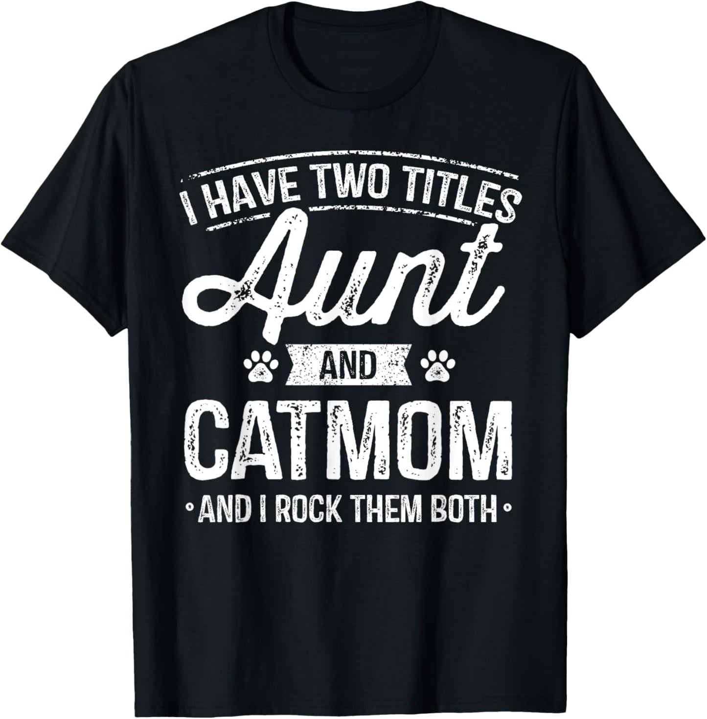 I Have Two Titles Aunt And Cat Mom Shirt Auntie Cat Lover T-Shirt