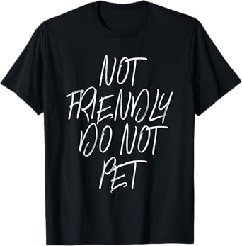 Cool Not Friendly Do Not Pet Funny Dog Lover Trainer Mom Dad T-Shirt