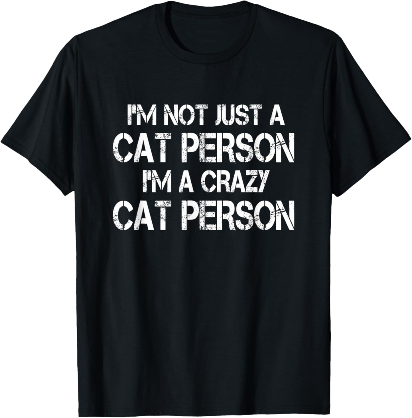 I'm Not Just A Cat Person I'm A Crazy Cat Person Funny Cat T-Shirt