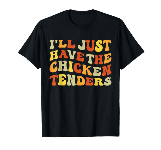 I'll Just Have The Chicken Tenders Funny Food Humor Groovy T-Shirt
