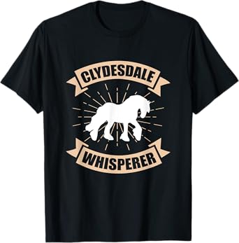 Clydesdale Whisperer Scottish Clydesdale Horse T-Shirt