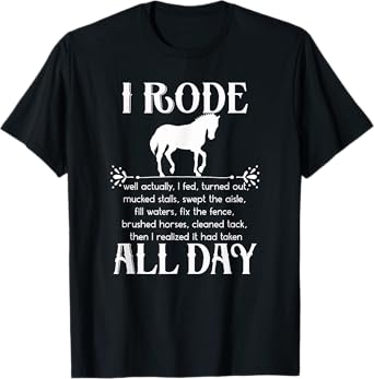 I Rode All Day Shirt white Funny Horse Equestrian Pun T-Shirt