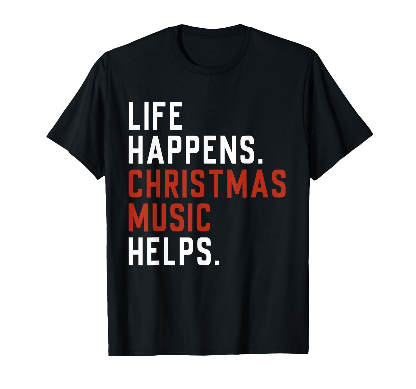 Life Happens Christmas Music Helps Christmas Teacher Music T-Shirt
