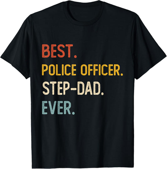 Funny Best Police Officer Step-Dad Ever Shirts Fathers Day T-Shirt