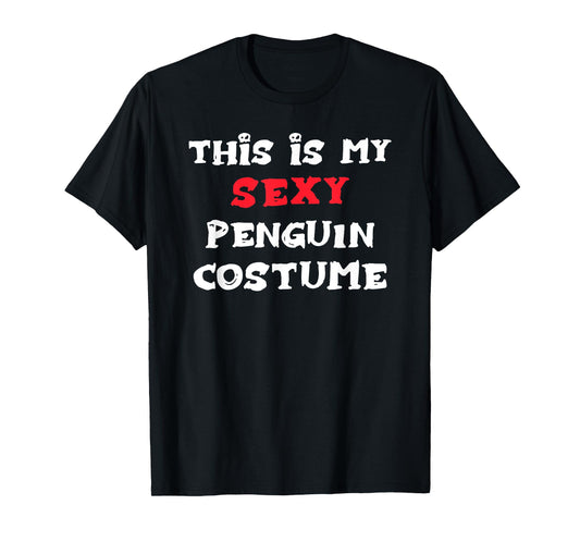 This is my Sexy PENGUIN Costume Simple Halloween T-Shirt