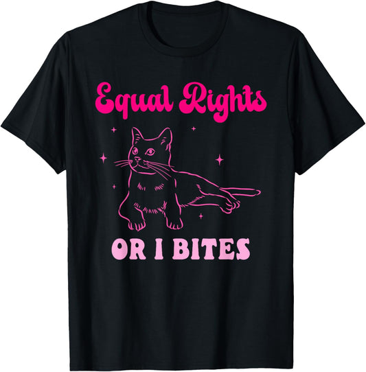Equal Rights Or I Bites Feminist Cat Design T-Shirt