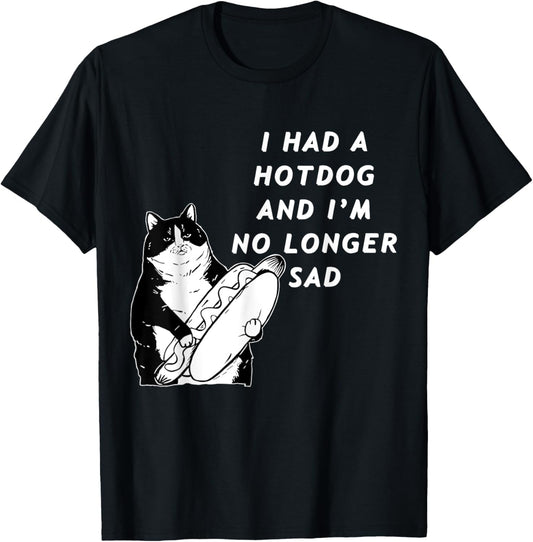 I Had A Hotdog And I'm No Longer Sad T-Shirt