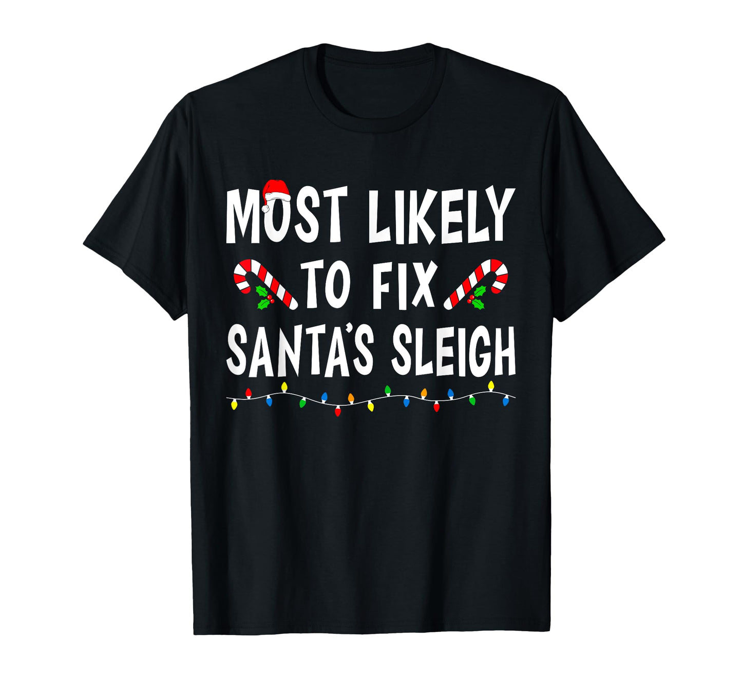Most Likely To Fix Santa's Sleigh Funny Family Christmas T-Shirt