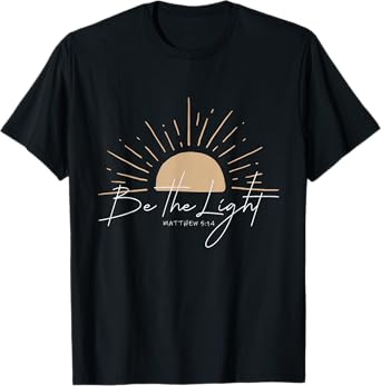 Be The Light Funny Christian T-Shirt