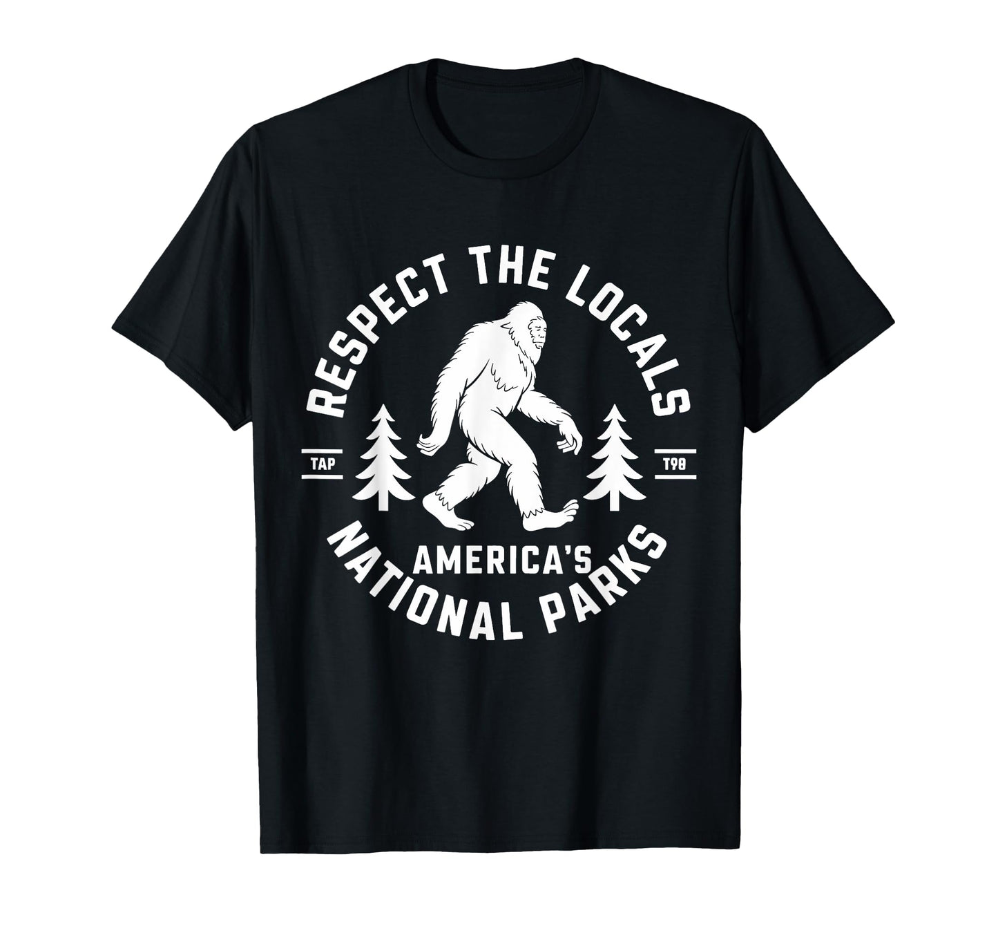 Respect The Locals America's National Park Funny Bigfoot T-Shirt