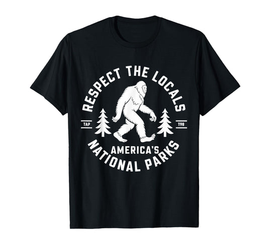 Respect The Locals America's National Park Funny Bigfoot T-Shirt