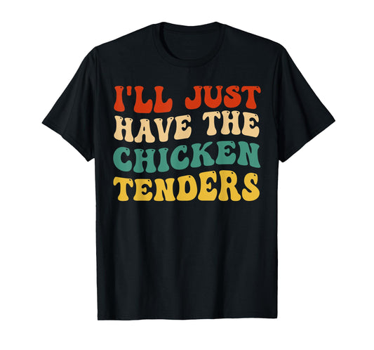I'll Just Have The Chicken Tenders Retro Groovy T-Shirt