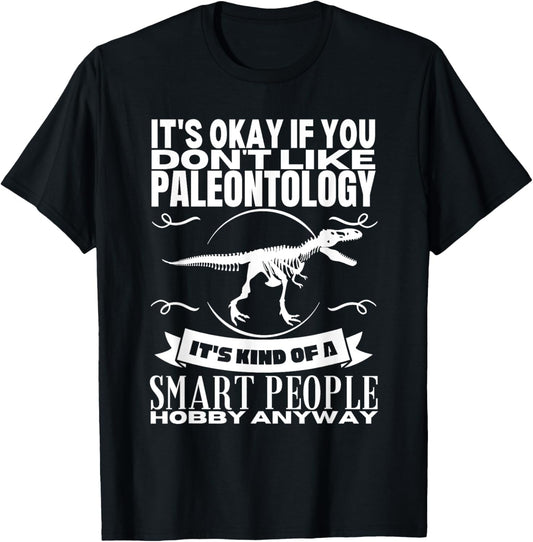 Paleontology Is For Smart People Funny Paleontologist T-Shirt