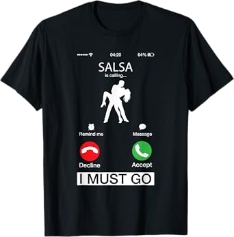 Salsa Is Calling And I Must Go Funny Phone Screen T-Shirt