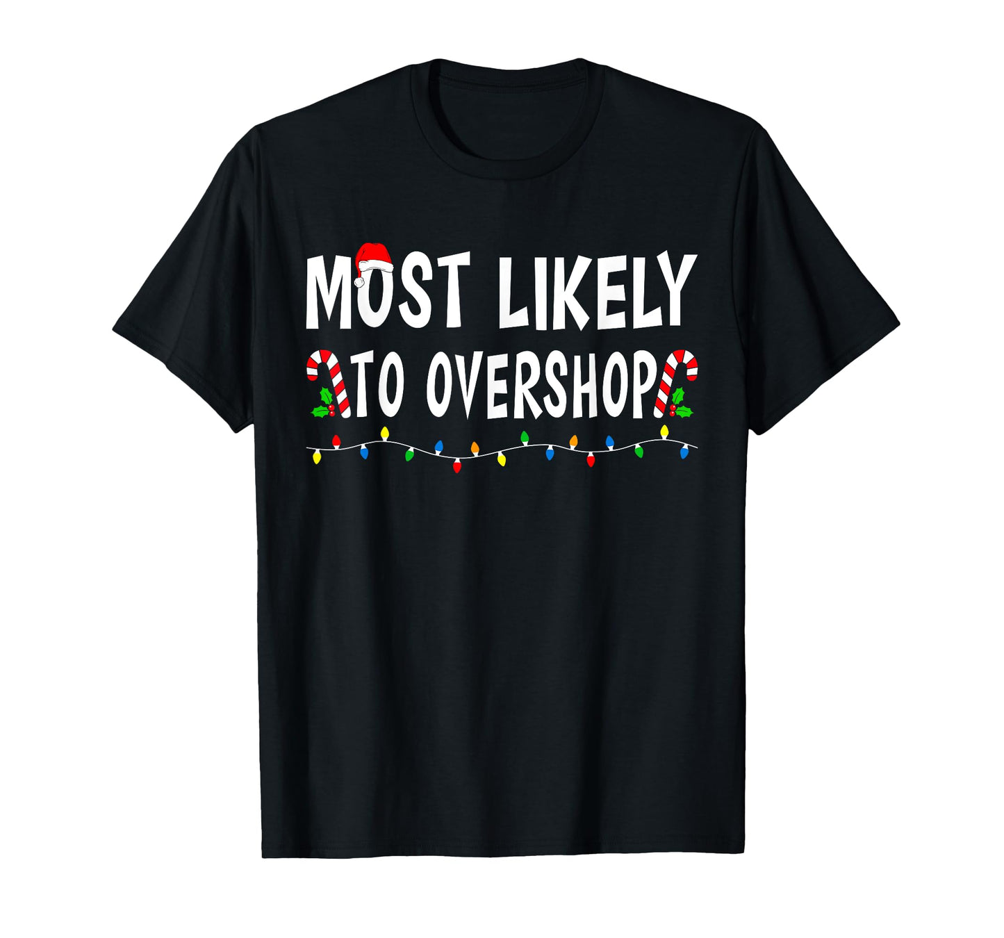 Most Likely To Overshop Shopping Family Christmas Funny Xmas T-Shirt