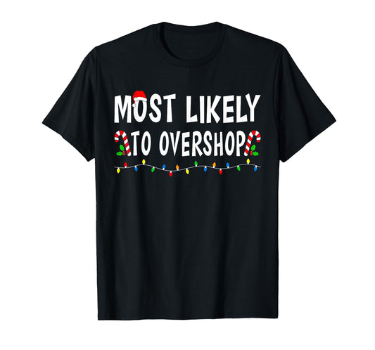 Most Likely To Overshop Shopping Family Christmas Funny Xmas T-Shirt