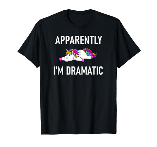Apparently I'm Dramatic Unicorn, Funny, Jokes, Sarcastic T-Shirt