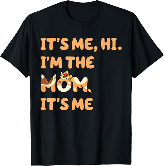 It's Me Hi I'm The Mom Funny Blue Dog Mother's Day Gift T-Shirt
