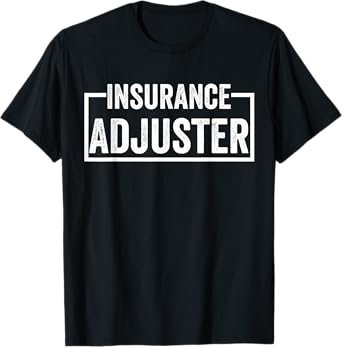 Insurance Adjuster T-Shirt