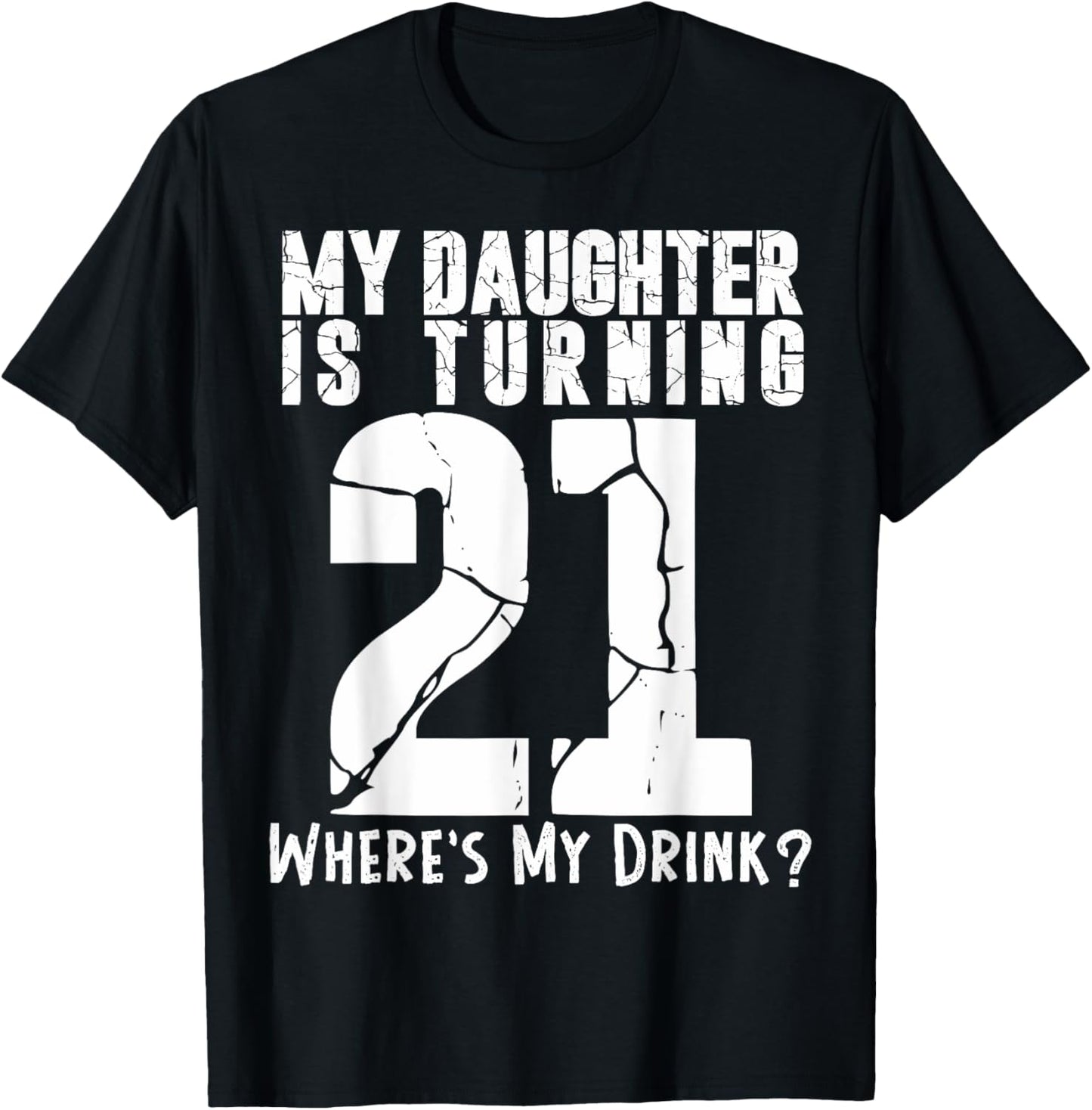 My Daughter Is Turning 21st Daughter Birthday T-Shirt