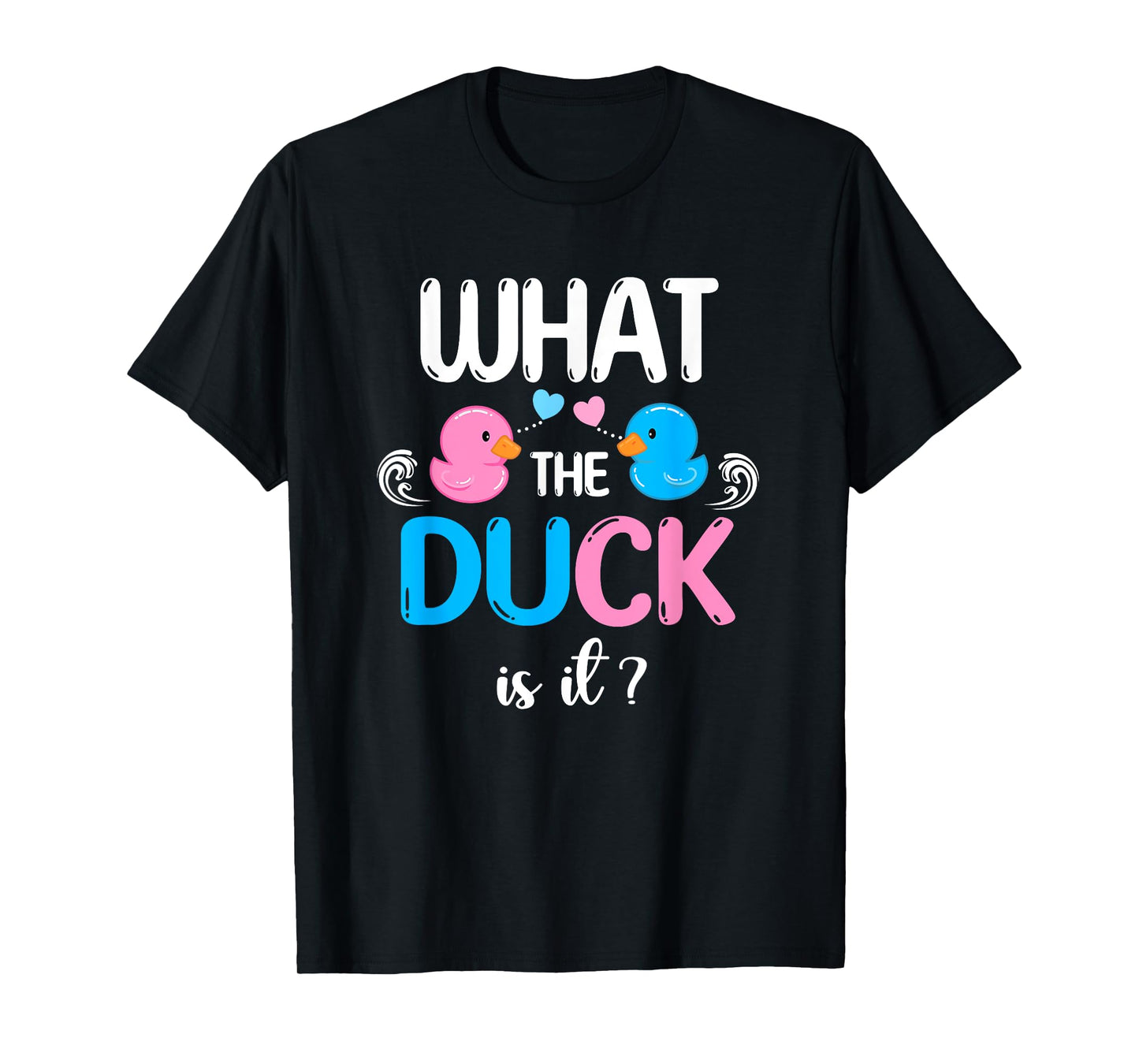 Baby Shower Gender Reveal Boy Or Girl What The Duck Is It T-Shirt