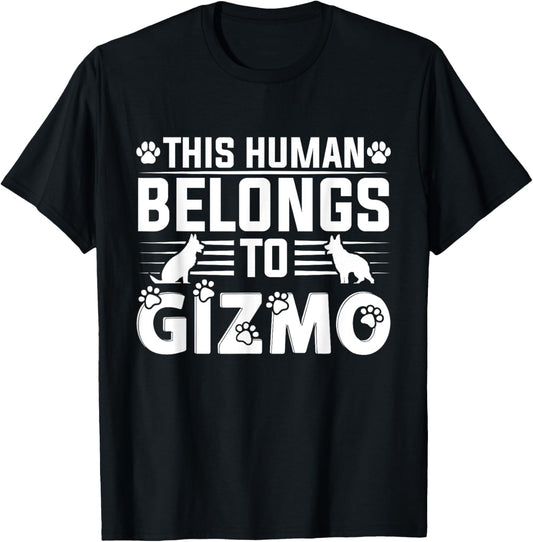 Dog Name Gizmo Personalised Gift This Human Belongs To a Dog T-Shirt