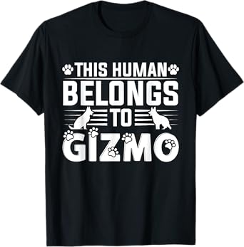 Dog Name Gizmo Personalised Gift This Human Belongs To a Dog T-Shirt