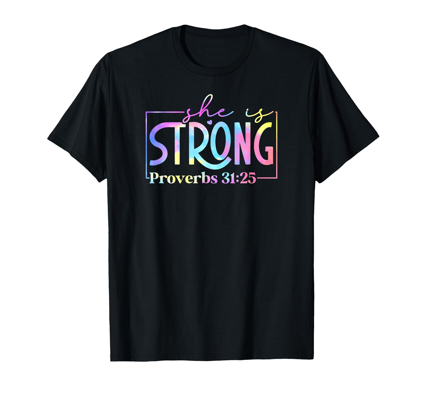 Tie Dye he is strong Proverbs 31 25 01 T-Shirt