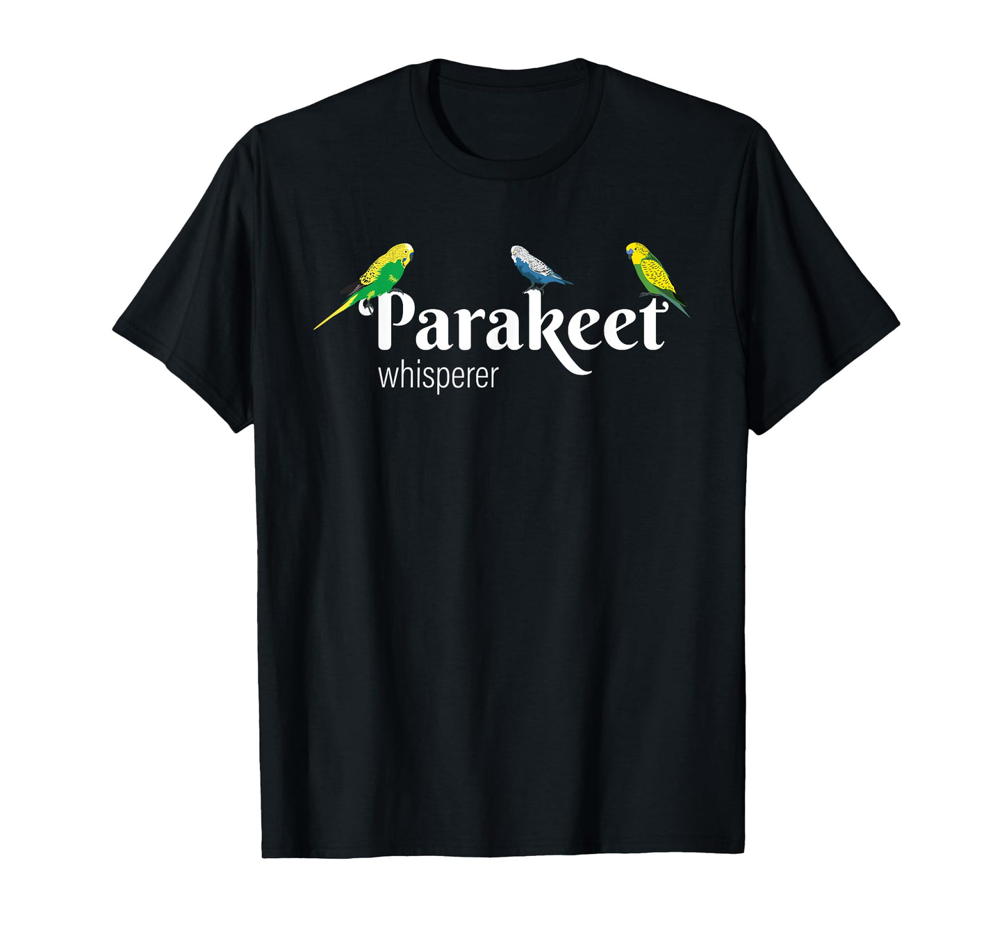 Parakeet Owner | Gift Bird Lover | Parakeet Whisperer T-Shirt