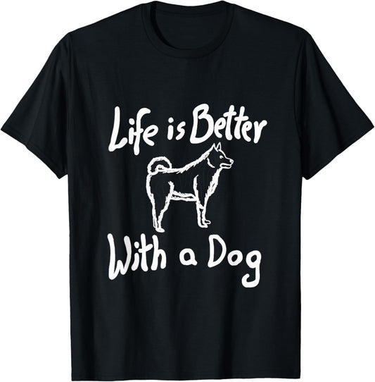 Life is Better With a Dog | Funny Dog Lover Design T-Shirt
