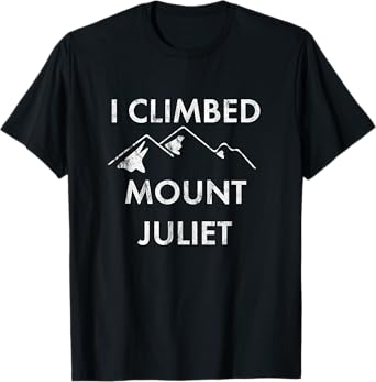 I Climbed Mount Juliet Distressed Funny T-Shirt