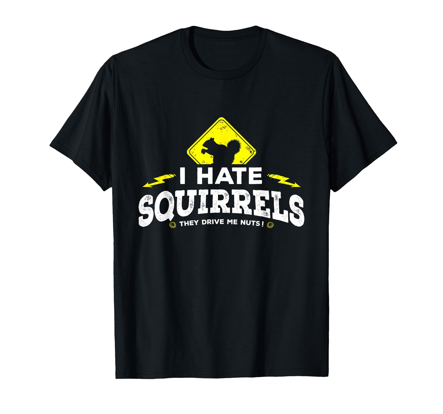 I Hate Squirrels - They Drive Me Nuts T-shirt T-Shirt