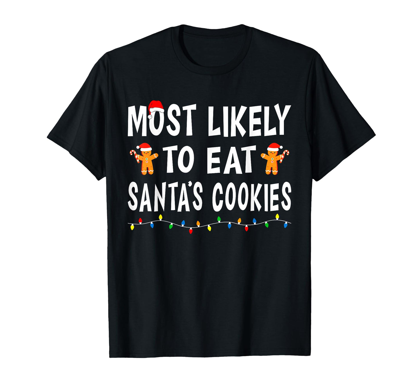 Most Likely To Eat Santa's Cookies Funny Family Christmas T-Shirt
