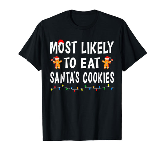 Most Likely To Eat Santa's Cookies Funny Family Christmas T-Shirt