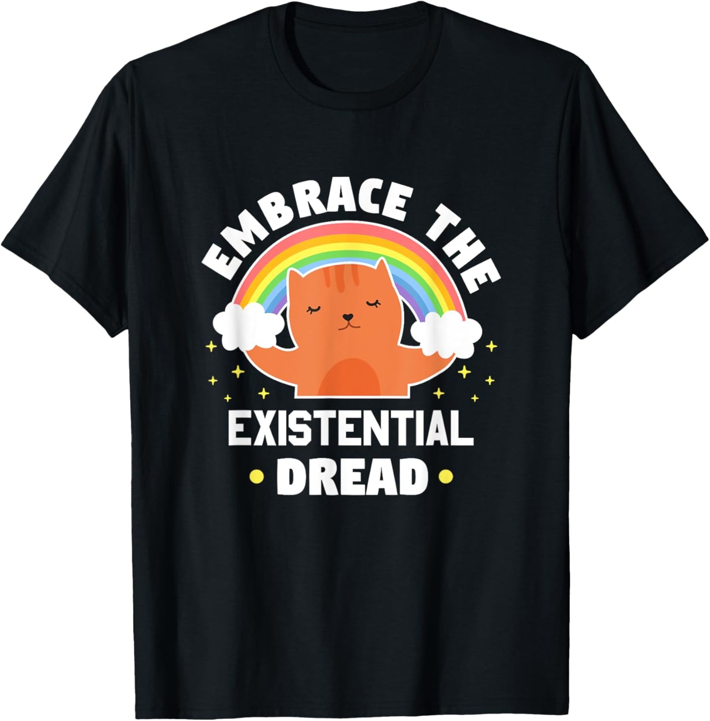 Embrace The Existential Dread Funny Cat Anxiety T-Shirt