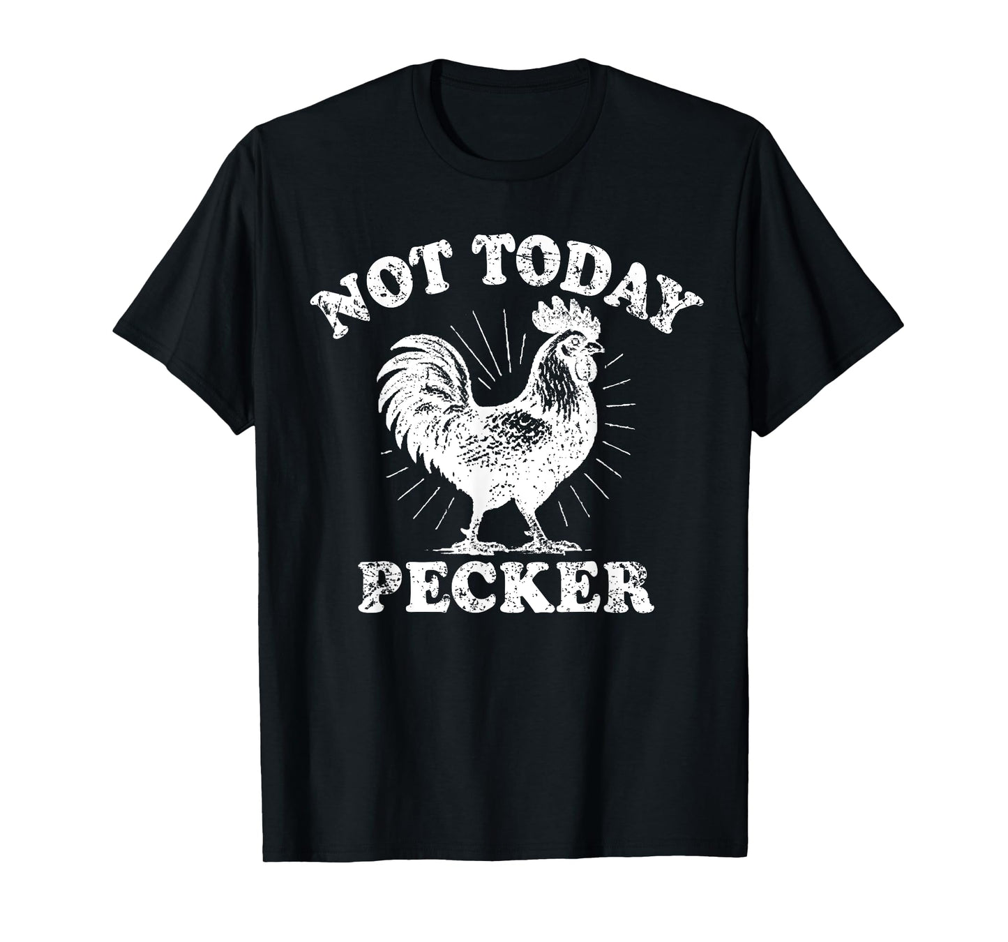 Not Today Pecker Funny Rooster Saying Quote Chicken Lover T-Shirt