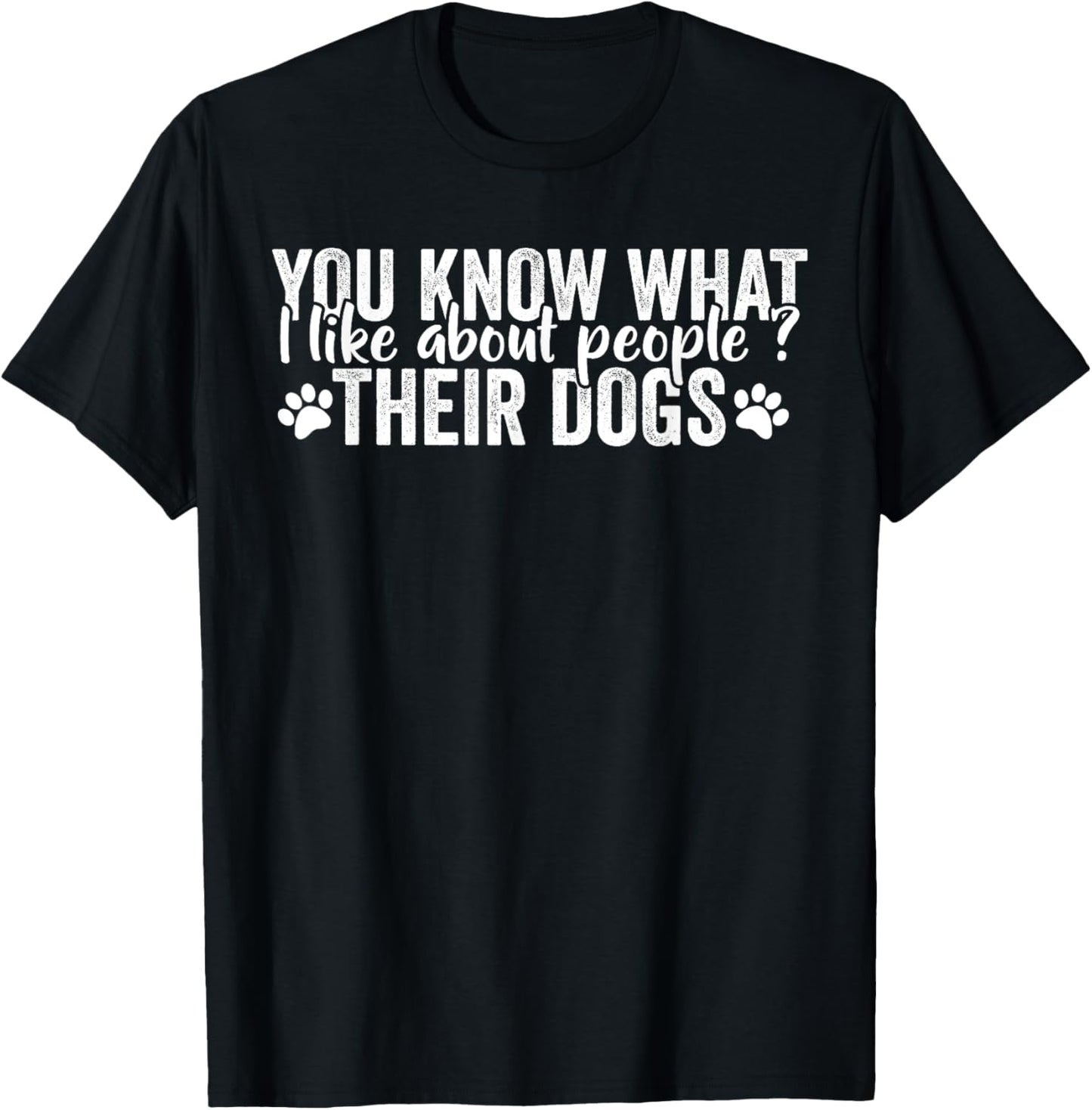 Funny Dog Lover Quote What I Like About People Their Dogs T-Shirt