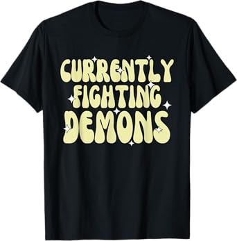 Funny Currently Fighting Demons T-Shirt