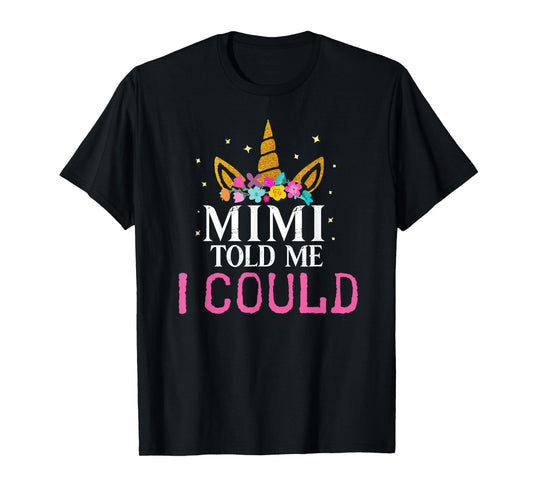 Mimi Told Me I Could Grankids Youth Grandchild Grandma Girls T-Shirt